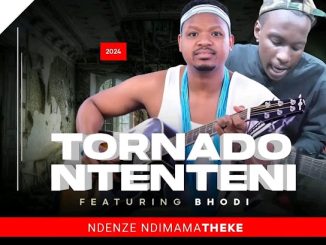 Tornado Ntenteni - Ndenze ndimamatheke Ft. Bhodi