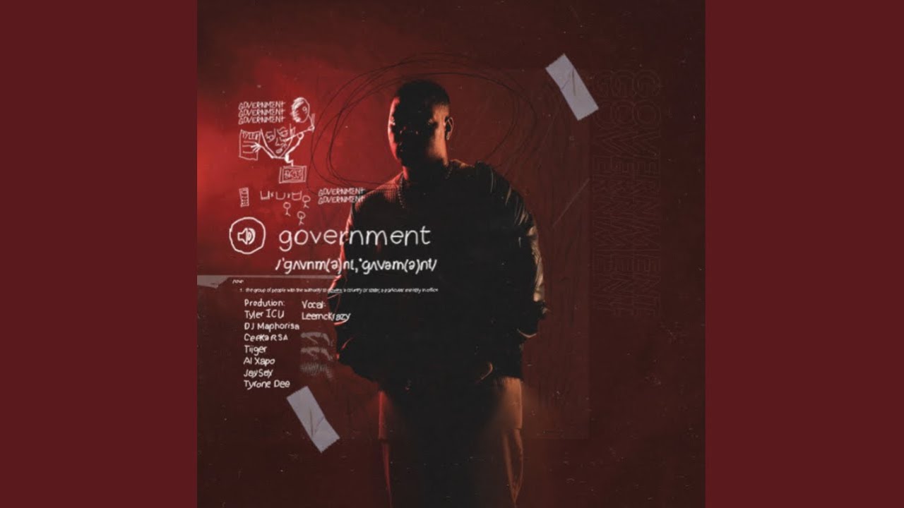 Tyler ICU - Government ft. LeeMcKrazy, Dj Maphorisa, Ceeka RSA, Tiiger & Tyrone…