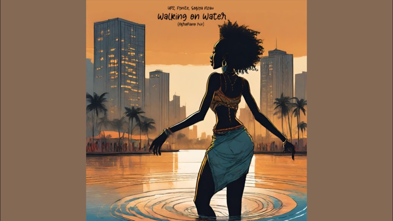 UPZ ,Fynite – Walking on Water (AfroPiano Mix) ft. Sofiya Nzau