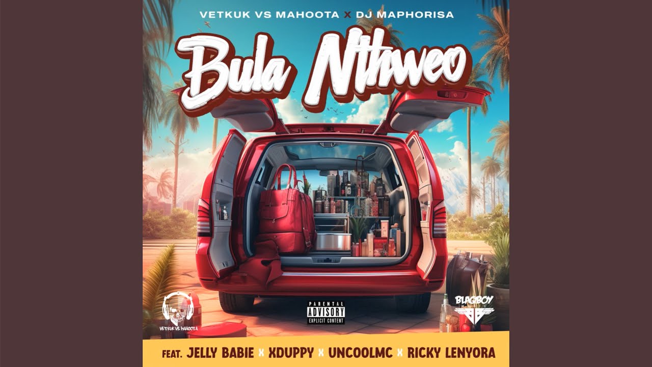 Vetkuk – Bula Nthweo ft. Mahoota, Dj Maphorisa, Jelly Babie, Xduppy & Ricky Lenyora