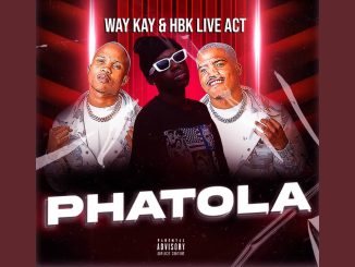 Way Kay - Phatola ft. HBK Live Act