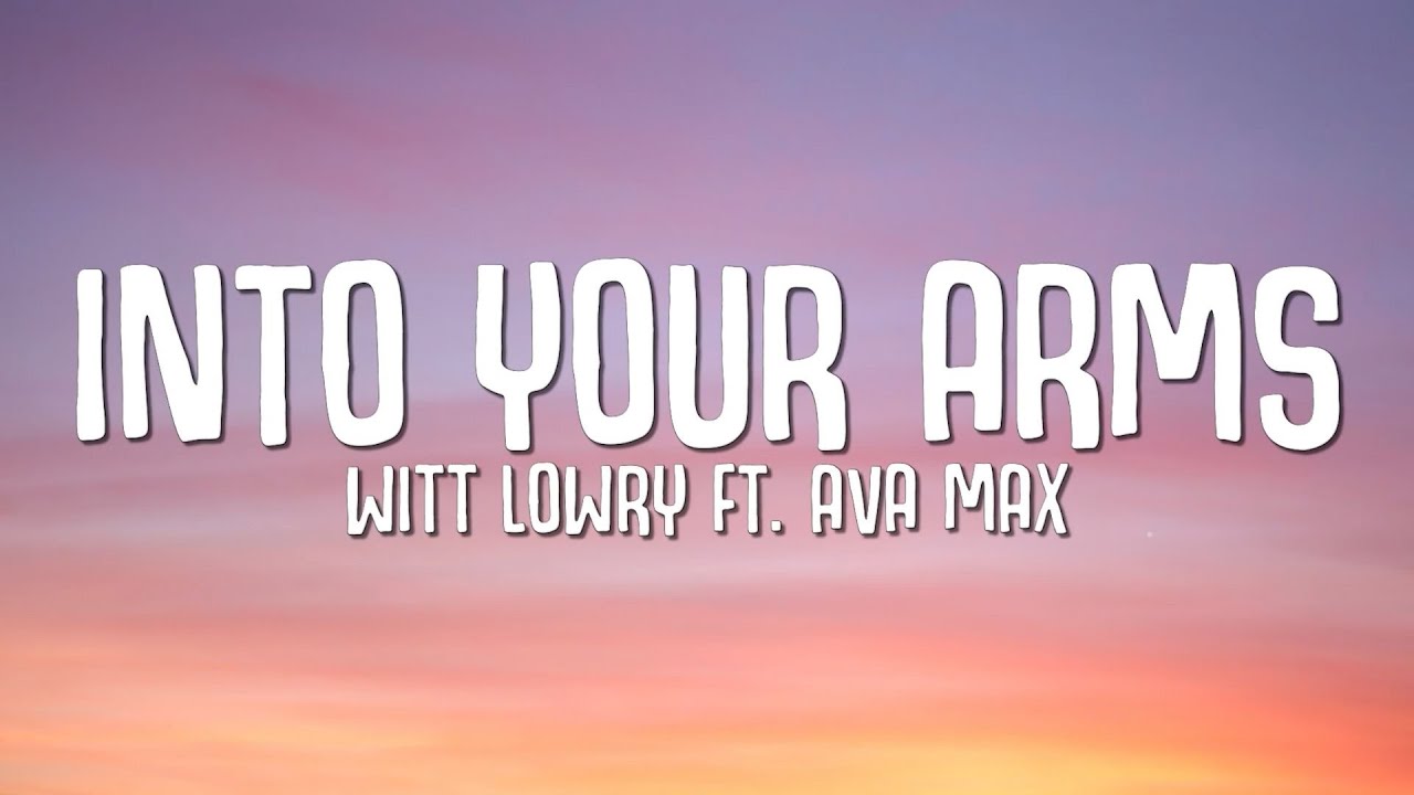 Witt Lowry - Into Your Arms ft. Ava Max