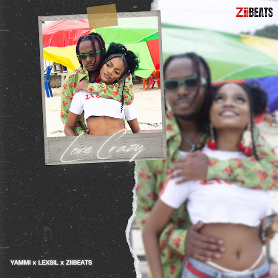 Yammi , Lexsil , ZiiBeats – Love Crazy