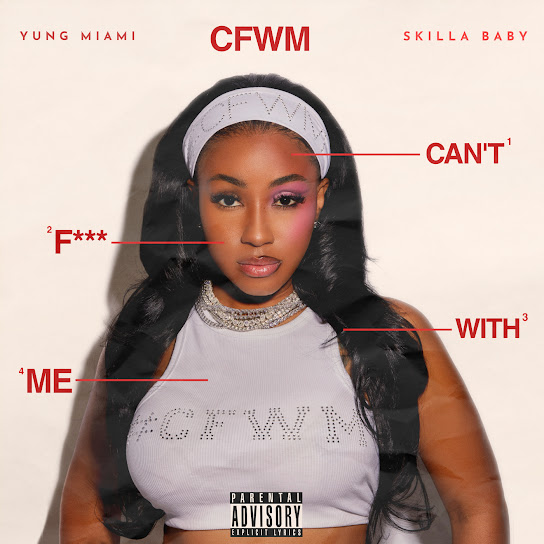 Yung Miami - CFWM (Can’t F*** Wit Me) ft. Skilla Baby