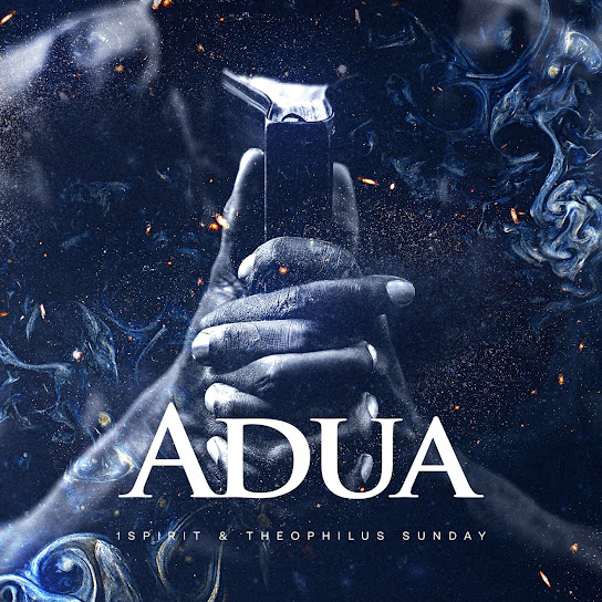 1spirit - Adua ft. theophilus sunday