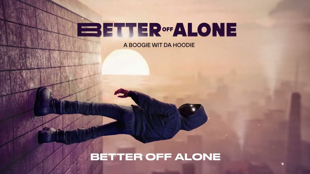 A Boogie Wit da Hoodie - Better Off Alone