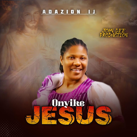 Adazion Ij - Onyike Jesus