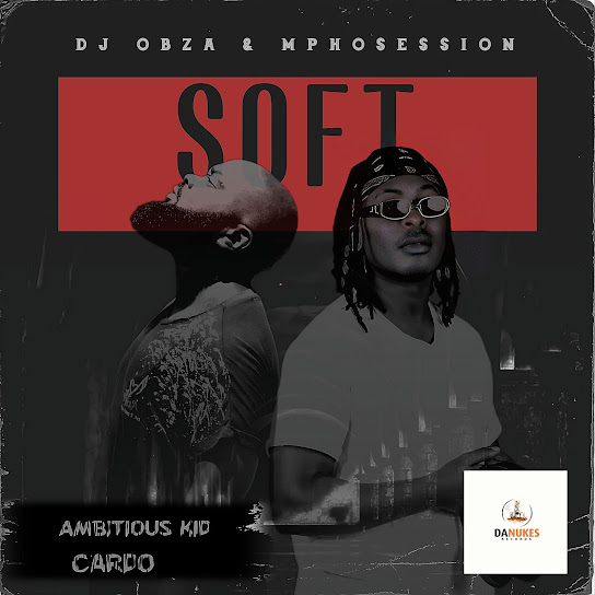 Ambitious Kid - Just Soft Ft. Cardo & Ambitious Kid