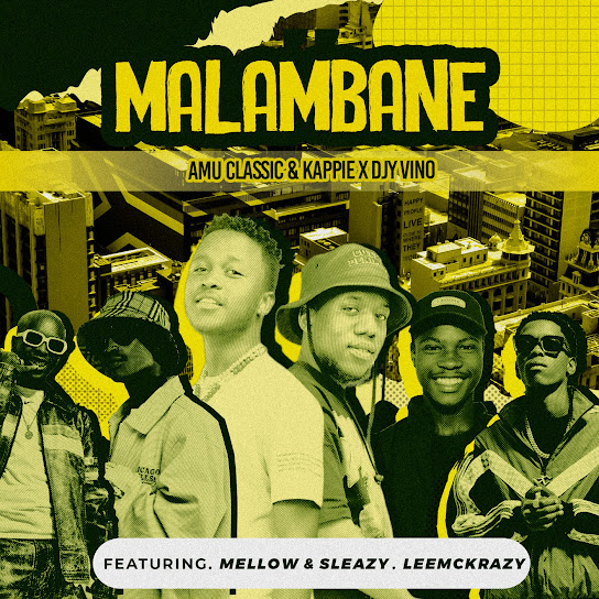 Amu Classic - Malambane Ft. Kappie, Djy Vino, Mellow, Sleazy & LeeMcKrazy