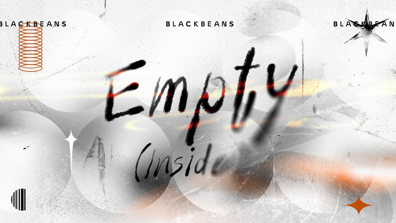 BLACKBEANS - Empty Inside