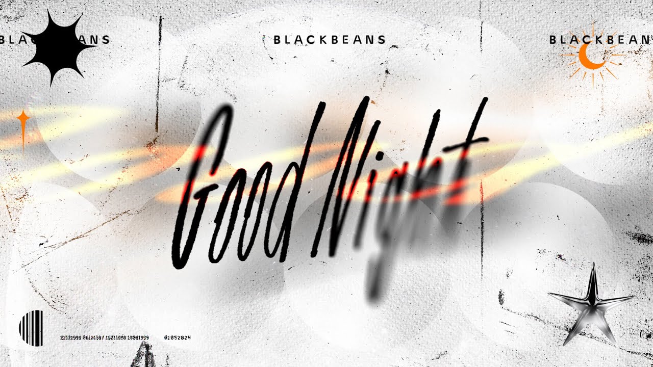 BLACKBEANS - Goodnight