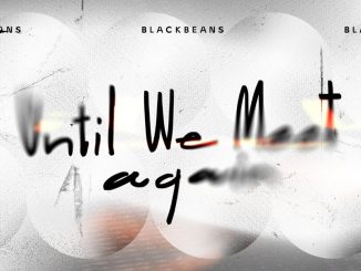 BLACKBEANS - Until We Meet Again