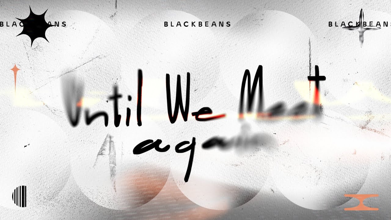 BLACKBEANS - Until We Meet Again