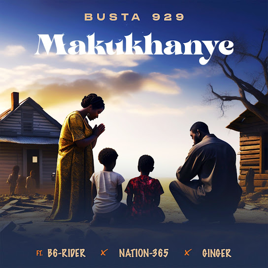 Busta 929 - Makukhanye ft. B6 Rider, Nation-365 & Ginger