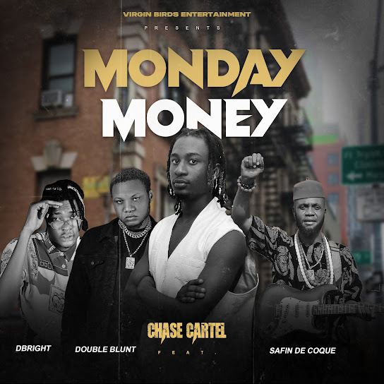 Chase Cartel – Monday Money ft. Safin De Coque, Double Blunt & DBright