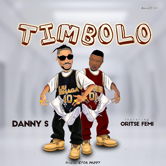 Danny S - TIMBOLO ft. Oritse Femi