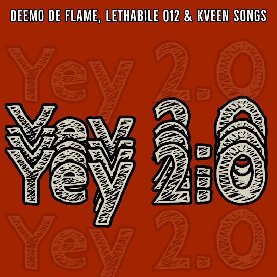 Deemo De Flame - Yey 2.0 ft. Lethabile 012 & KveenSongs