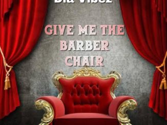 Dia Vibez – Give Me the Barber Chair ft. God Over, Abbey Olowo & And Exchange