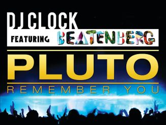 DJ Clock - Pluto (Remember You)  Ft. Beatenberg