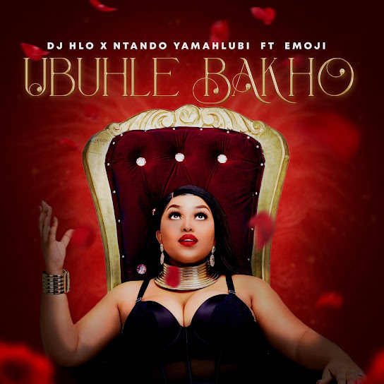 DJ Hlo - Ubuhle Bakho ft. Ntando Yamahlubi & Emoji