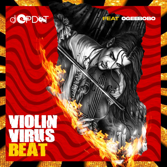 DJ OP Dot – Violin Virus ft. Ogeebobo