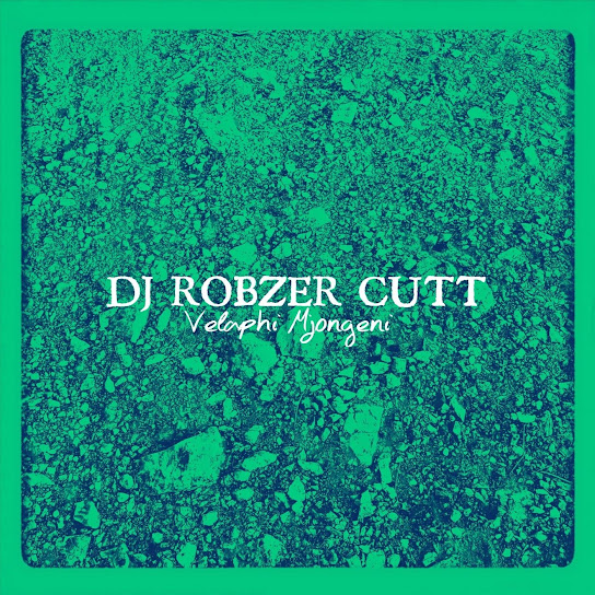 DJ Robzer Cutt - Velaphi Mjongeni