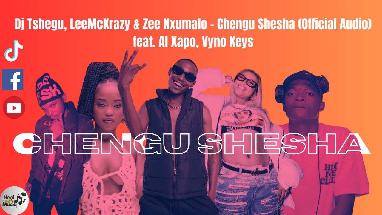 Dj Tshegu - Chengu Shesha Ft. LeeMcKrazy, Zee Nxumalo, Al Xapo & Vyno Keys