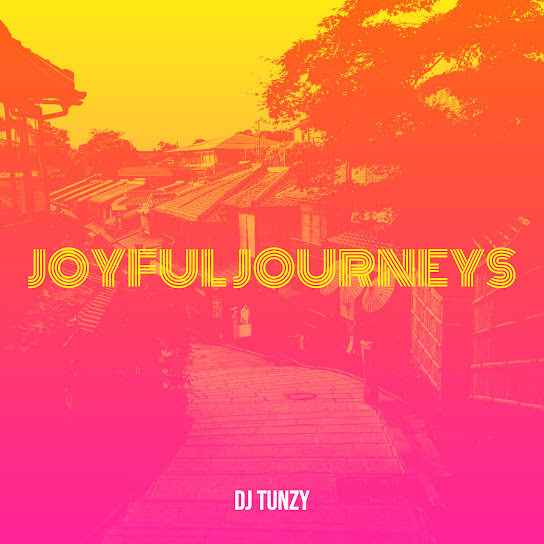 DJ Tunzy - Joyful Journeys