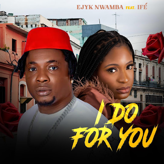 Ejyk Nwamba - I do for you ft. Ifé