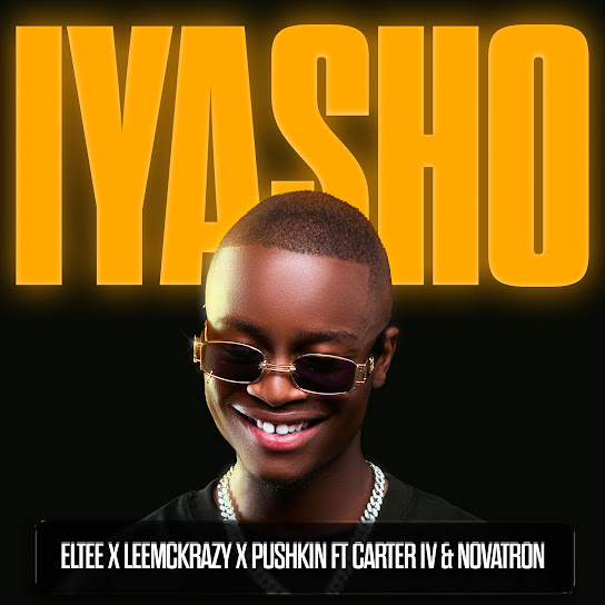 Eltee - Iyasho ft. LeeMcKrazy, Pushkin RSA, CarterIV & Novatron (Prod. Didintle Rapetswa, Lethabo Lehlogonolo Rapetsoa & Thabo Nzimande)