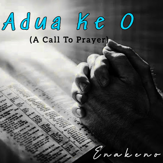 Enakeno - Adua Ke O (A Call To Prayer)