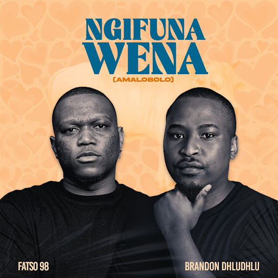 Fatso 98 - Ngifuna Wena (Amalobolo) Ft. Brandon Dhludhlu