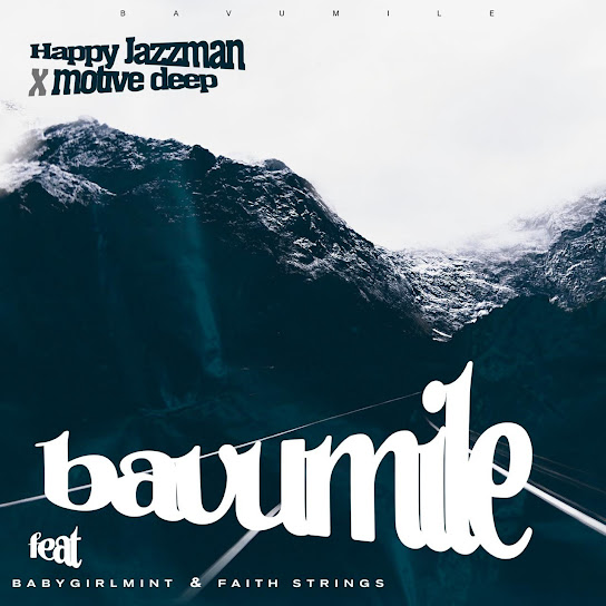 Happy Jazzman – Bavumile ft. Motive Deep, Babygirlmint & Faith Strings