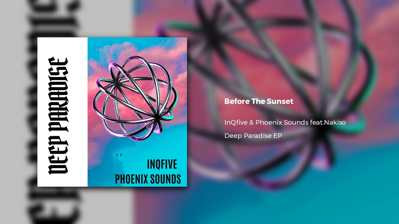 InQfive - Before The Sunset ft. Phoenix Sounds feat.Nakiso & Nakiso