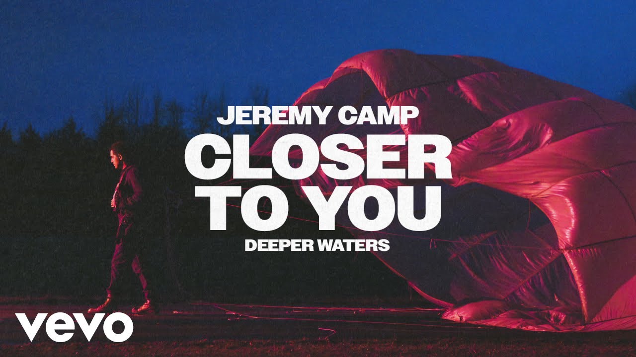 Jeremy Camp - Closer To You