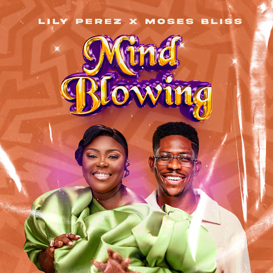 Lily Perez – Mind blowing ft. Moses Bliss