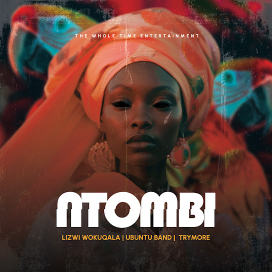 Lizwi Wokuqala - Ntombi ft. Ubuntu Band & Trymore