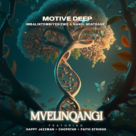 Motive Deep - Mvelinqangi ft. Imbalintombiyesizwe, Nandi Ndathane, Happy Jazzman, Chopsta & Faith Strings