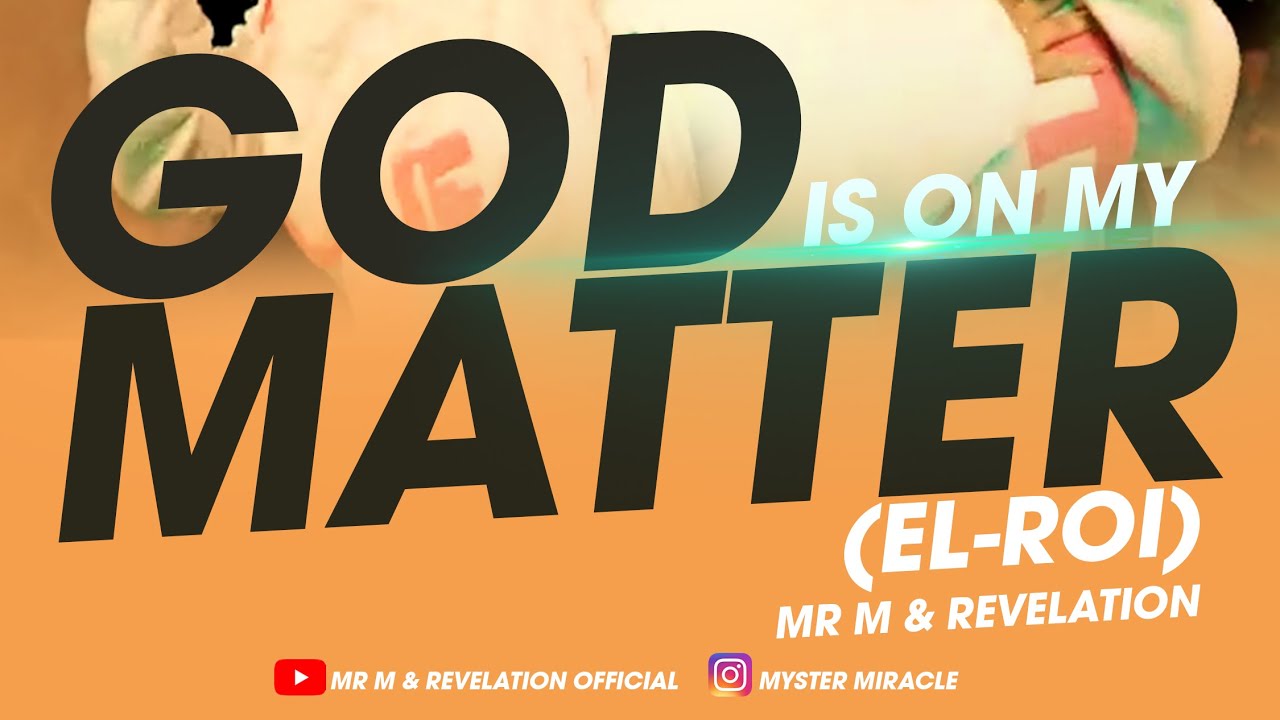 Mr M - God is on my Matter EL_ ROI ft. Revelation