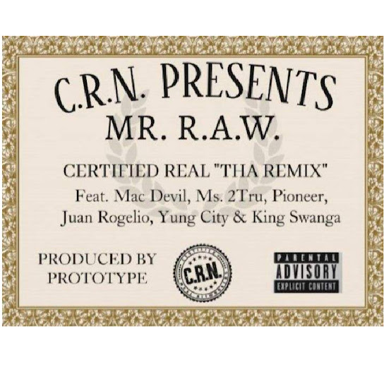 Mr. R.A.W. - Certified Real (Tha Rawmix) ft. Mac Devil, Ms2Tru, Pioneer & Juan Rogelio