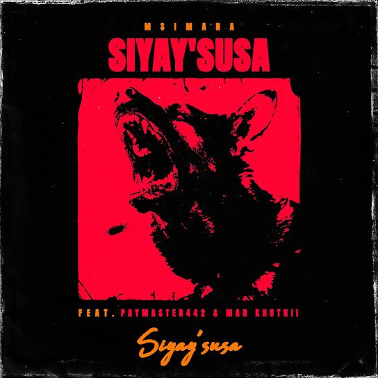 Msimana - Siyay'susa Ft. PayMaster442 & Man Khuthii