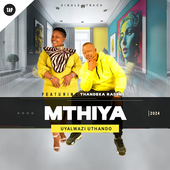 Mthiya - Uyalwazi uThando ft. Thandeka Radebe