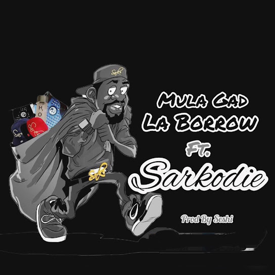 Mula Gad - La borrow Ft. Sarkodie