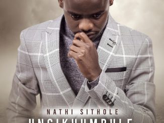 Nathi Sithole - Ungikhumbule