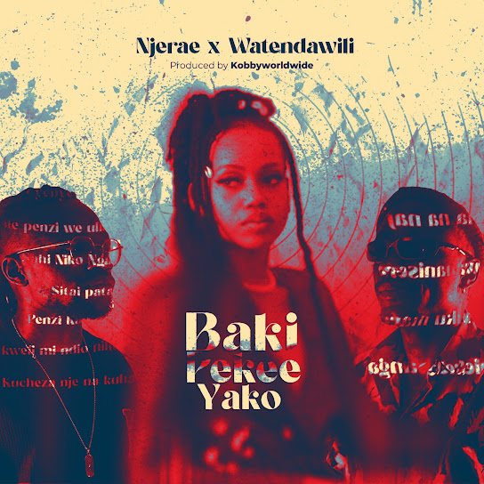 Njerae - Baki Pekee Yako ft. Watendawili