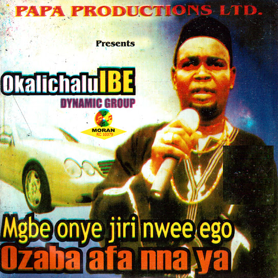 Okalichalu Ibe Dynamic Group - Mgbe Onye Jiri Nwee Ego