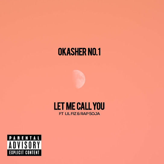 Okasher no. 1 - Let Me Call You Ft. Lil Fiz & Rap Soja