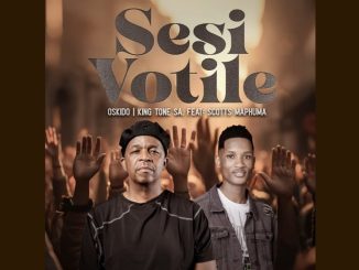 Oskido - Sesi Votile ft. King Tone SA & Scotts Maphuma