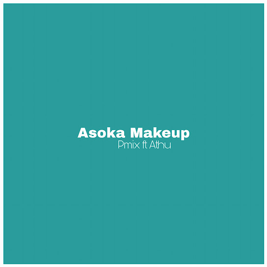 Pmix - Asoka Makeup Ft. Athu