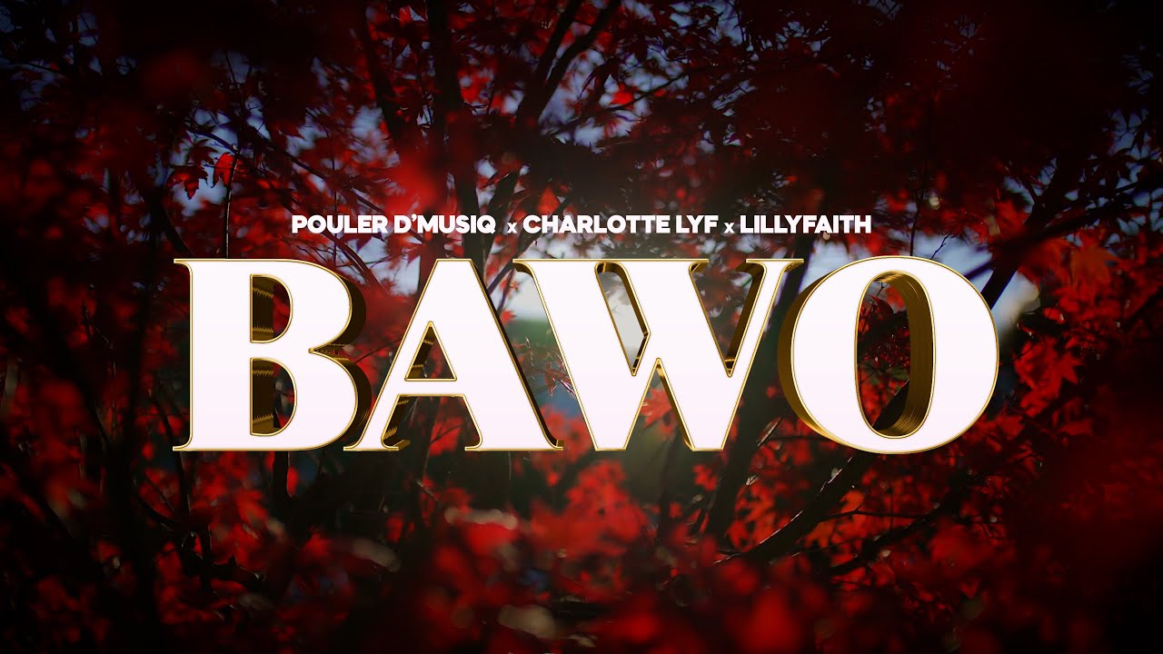 Pouler D’musiq - Bawo  Charlotte Lyf & Lilly Faith